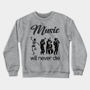 Music will never die Crewneck Sweatshirt